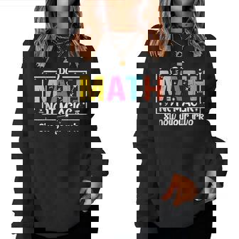 Do Math Not Magic Math Teacher Back To School Women Sweatshirt - Thegiftio