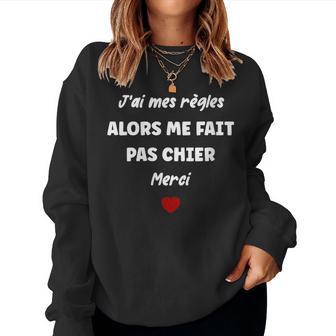 Menstruation Humour Me Fait Pas Chier J'ai Mes Règles Sweat-shirt pour femme - Cadeauxyz