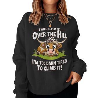 Messy Cow I Will Never Be Over Hill I’M Too Darn Tired Climb Women Sweatshirt - Thegiftio UK