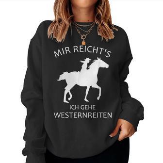 Mir Reicht's Ich Gehe Westernreiten Cowgirl Reiten Pferde Sweatshirt Frauen - Geschenkecke