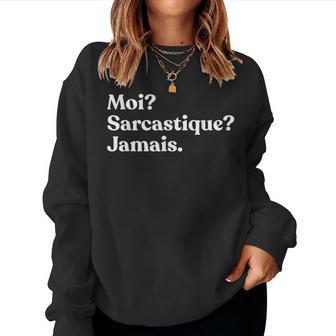 Moi Sarcastique Jamais Sarcastic French Women Sweatshirt - Monsterry