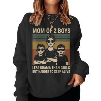 Mom Of 2 Boys Less Drama Than Girls But Harder To Keep Alive Women Sweatshirt - Thegiftio UK