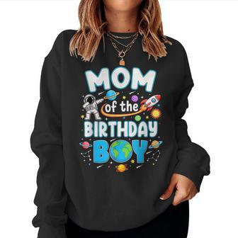 Mom Of The Birthday Boy Astronaut Family Space Planets Women Sweatshirt | Seseable CA