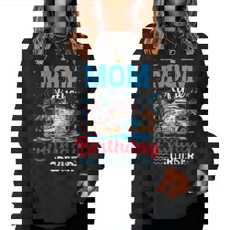 Mom Of The Birthday Cruiser Cruise Birthday Trip Women Sweatshirt | Mazezy