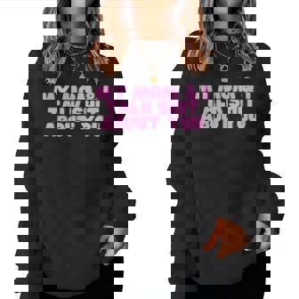 My Mom And I Talk Shit About You Y2k Dark Humor Sarcasm Meme Women Sweatshirt | Mazezy