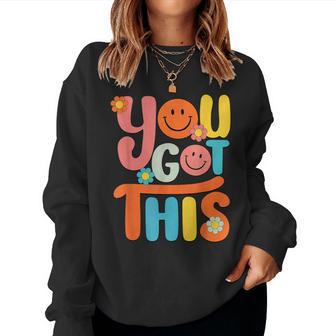 Motivational Testing Day Teacher Student You Got This Women Sweatshirt - Monsterry