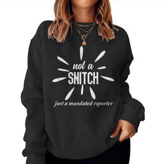 Not A Snitch Just A Mandated Reporter Teacher Social Worker Women Sweatshirt - Thegiftio UK