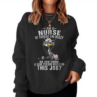 I Am A Nurse Of Course I'm Crazy Humorous Nursing Cat Women Sweatshirt - Thegiftio UK