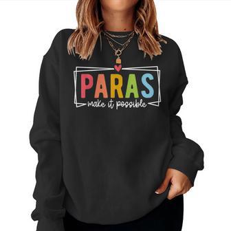 Paras Make It Possible Paraprofessional Paraeducator Teacher Women Sweatshirt - Thegiftio UK