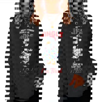 Probably Just Gonna Jingle Some Of The Way I'm Tired Duck Women Sweatshirt | Mazezy