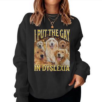 I Put The Gay In Dyslexia Dog Meme Bootleg Women Women Sweatshirt - Thegiftio UK