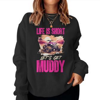 Quad Atv Woman Girl Life Is Short Let´S Get Muddy Women Sweatshirt - Thegiftio
