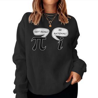 Get Real Be Rational Pi Math Geek Sarcastic Saying Women Sweatshirt - Thegiftio UK