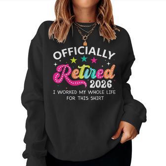 Retired 2026 Retirement Coworkers Employee Teacher Women Sweatshirt - Monsterry