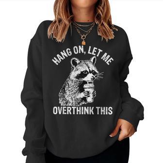 Retro Cute Raccoon Coffee Hang On Let Me Overthink This Women Sweatshirt | Seseable FR