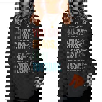 You Say Chaos I Say Tuesday Sped Teacher Iep Season Women Sweatshirt - Seseable