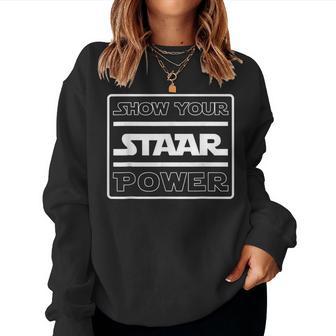 Show Your Staar Power Testing Test Day Student Teacher Women Sweatshirt - Thegiftio