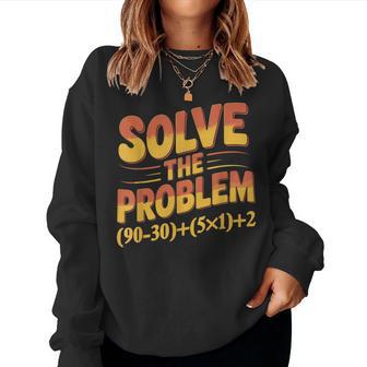 Solve The Problem 67 Math Teacher Mathematics 67Th Number 67 Women Sweatshirt | Mazezy