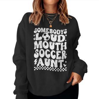 Somebody's Loud Mouth Soccer Aunt Game Day Auntie Soccer Women Sweatshirt | Seseable FR