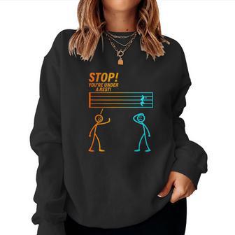 Stop You're Under A Rest Music Teacher Women Sweatshirt - Seseable