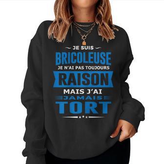 Super Bricoleuse J'ai Raison Cadeau Bricoleuse Sweat-shirt pour femme - Cadeauxyz