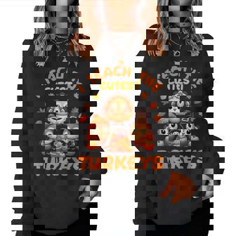 I Teach The Cutest Little Turkeys Teacher School Thankful Women Sweatshirt | Mazezy