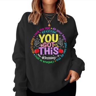 You Got This Test Day Rock The Test Do Your Best Boy Girl Women Sweatshirt | Seseable CA