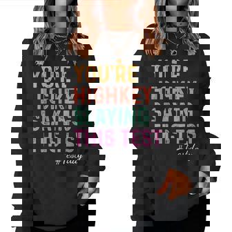 Test Day You're Highkey Slaying This Test Testing Teacher Women Sweatshirt | Seseable UK