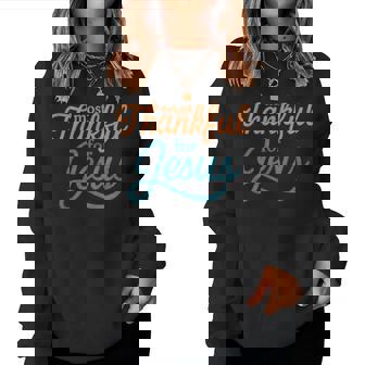 Most Thankful For Jesus Christian Thanksgiving Women Sweatshirt | Mazezy