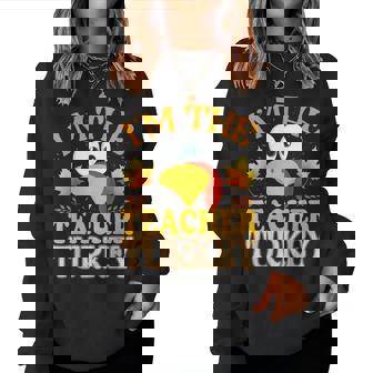 Thanksgiving I'm The Teacher Turkey Matching Women Sweatshirt - Thegiftio