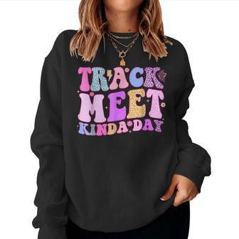 Track Meet Kinda Day Track And Field Mom Runner Running Women Sweatshirt - Thegiftio UK