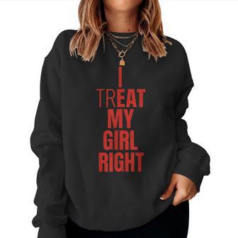 I Treat My Girl Right Bold Red Quote Women Sweatshirt | Seseable CA