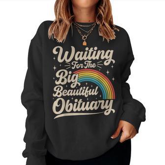 Waiting For The Big Beautiful Obituary Sarcastic Women Sweatshirt - Thegiftio UK