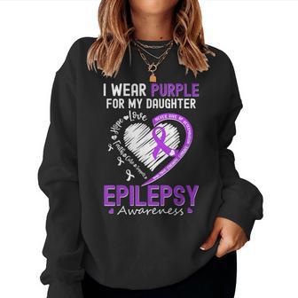 I Wear Purple For My Daughter Epilepsy Awareness Warrior Mom Women Sweatshirt - Thegiftio UK
