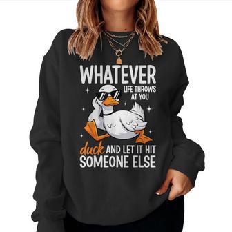 Whatevers Life Throws At You Duck Let It Hit Someone Else Women Sweatshirt - Thegiftio UK