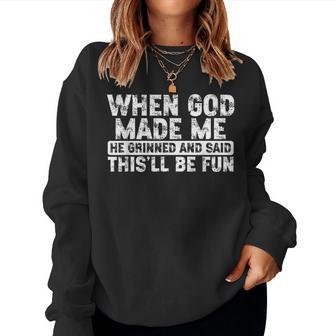 When God Made Me He Grinned Said Fun Sarcastic Men Women Sweatshirt - Thegiftio UK