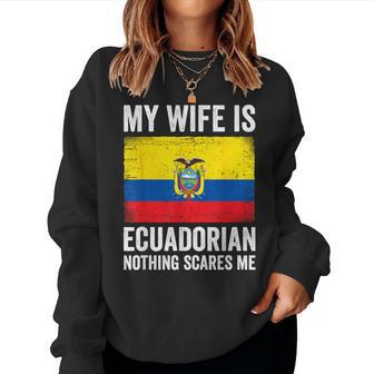 My Wife Is Ecuadorian Nothing Scares Me Ecuador Women Sweatshirt | Seseable FR
