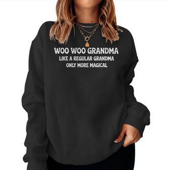 Woo Woo Grandma Like A Regular Grandma Only More Magical Women Sweatshirt | Mazezy