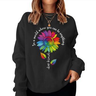 In A World Where You Can Be Anything Be Kind Choose Kindness Women Sweatshirt | Seseable UK
