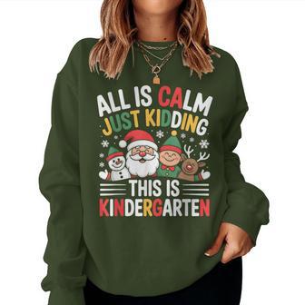 All Is Calm Xmas Kindergarten Christmas Season Teacher Women Sweatshirt - Thegiftio UK
