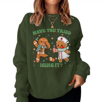 Icu Nurse Christmas Cute Gingerbread Have You Tried Icing It Women Sweatshirt - Thegiftio UK