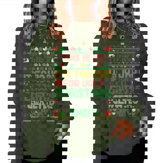 This Is My Its Too Hot For Ugly Christmas Sweaters Men Women Sweatshirt - Thegiftio