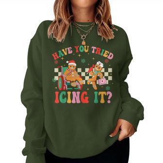 Have You Tried Icing It Gingerbread Nurse Christmas Women Sweatshirt - Thegiftio UK