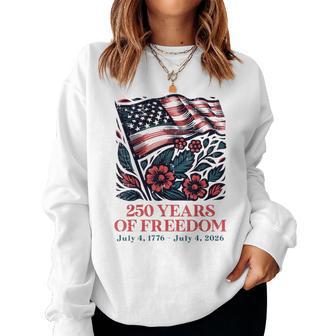 250 Years Freedom Us Flag Flowers 250Th Anniversary Women Women Sweatshirt - Thegiftio UK