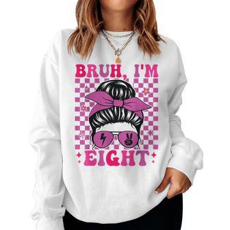 Bruh I'm Eight 8 8Th Birthday Girls Groovy 8 Years Old Women Sweatshirt - Thegiftio UK