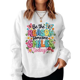 Be The Reason Someone Smiles Today For Graphic Women Sweatshirt | Mazezy