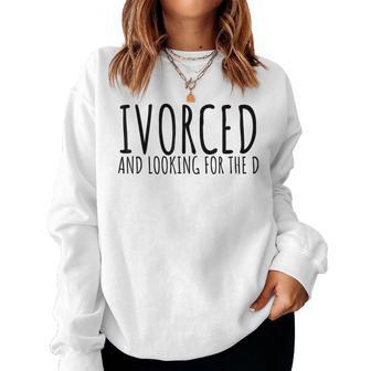 Saying Divorced Looking For The D Sarcasm Men Women Sweatshirt - Thegiftio UK
