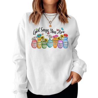 God Says You Are Bible Verse Christian Flowers Pot Garden Women Sweatshirt - Thegiftio UK