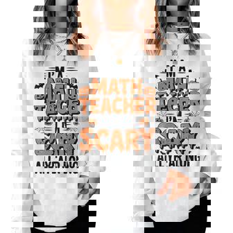I'm Scary I'm A Math Teacher Halloween Costume Mathematics Women Sweatshirt - Thegiftio