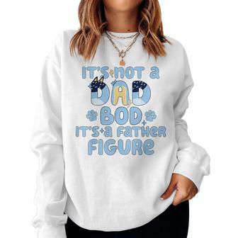 It's Not A Dad Bod It's A Father Figure Blue Dog Lover Women Women Sweatshirt - Monsterry
